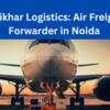 Top Air Freight Forwarders in Noida | SHIKHAR Logistics