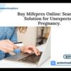 Buy Mifeprex online : Seamless Solution for Unexpected Pregnancy.