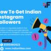 How To Get Indian Instagram Followers - IndianLikes