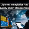 Diploma In Logistics And Supply Chain Management
