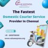 The Fastest Domestic Courier Service Provider in Chennai