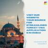 Visit Our Website: Your Source For Streamlined Turkey Visa Applications In Dubai