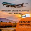 Convenient Online Helicopter Ticket Booking
