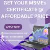 GET YOUR MSMEs CERTIFICATE @ AFFORDABLE PRICE