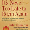It''s Never Too Late to Begin Again Creativity Classes via Zoom for Spring/Summer 2025 are Now Open for Registration