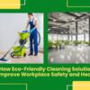 Eco-Friendly Cleaning Solutions for Hospitals: Protecting Patients and the Planet