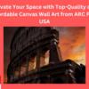 Elevate Your Space with Top-Quality and Affordable Canvas Wall Art from ARC Print USA