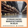Storage Racks Manufacturers in Delhi