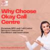 Why Choose Okay Call Centre