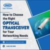 How to Choose the Right Optical Transceiver for Your Networking Needs