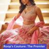 Roop's Couture: The Premier Destination for Seema Gujral Lehengas