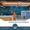 Unique Handmade Tiles in Delhi | The Stone People