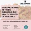 Munakka Khane Ke Fayde: Exploring the Health Benefits of Munakka