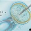 IVF Cost in Delhi  | Test Tube Baby Cost In Delhi