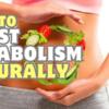 How To Boost Your Metabolism Naturally