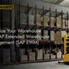 Optimize Your Warehouse with SAP Extended Warehouse Management (SAP EWM)