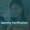 Advanced Identity Verification Solutions for a Digital World