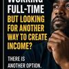 Working Full-Time But Looking for Another Way to Create Income?